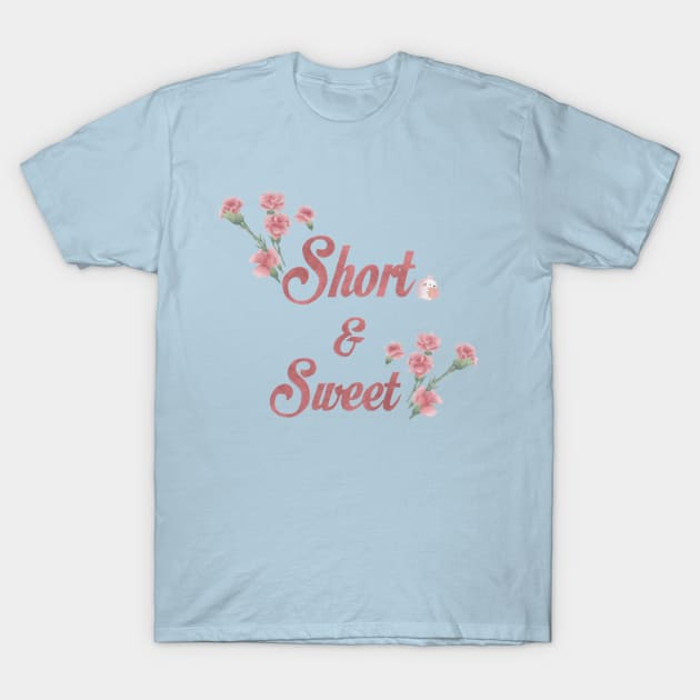 Short and Sweet design T-Shirt by Mydrawingsz